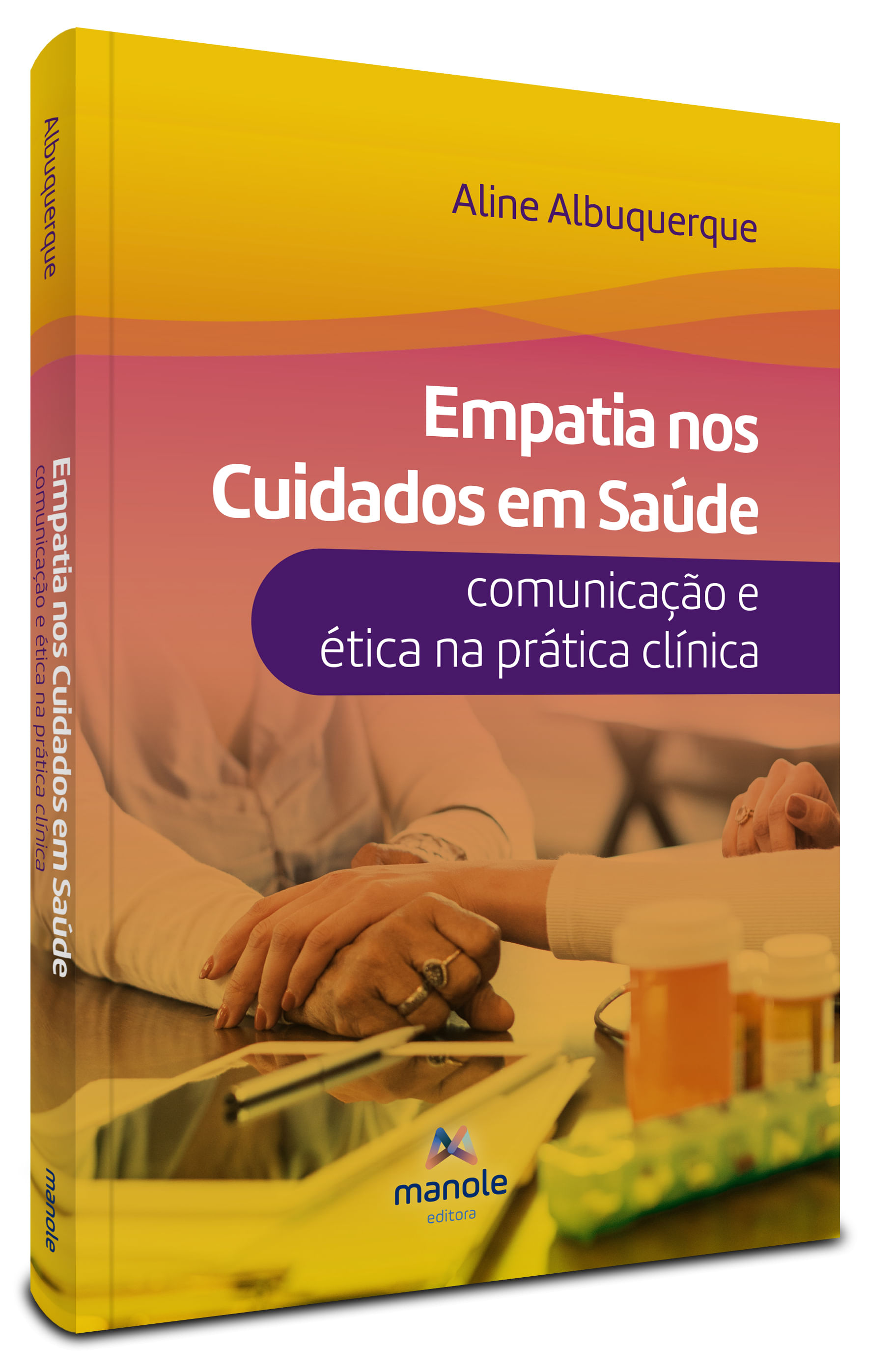 Empatia nos cuidados em saúde - 1ª Edição - Comunicação e ética na prática  clínica - Manole